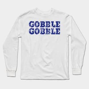 Gobble Gobbler Long Sleeve T-Shirt